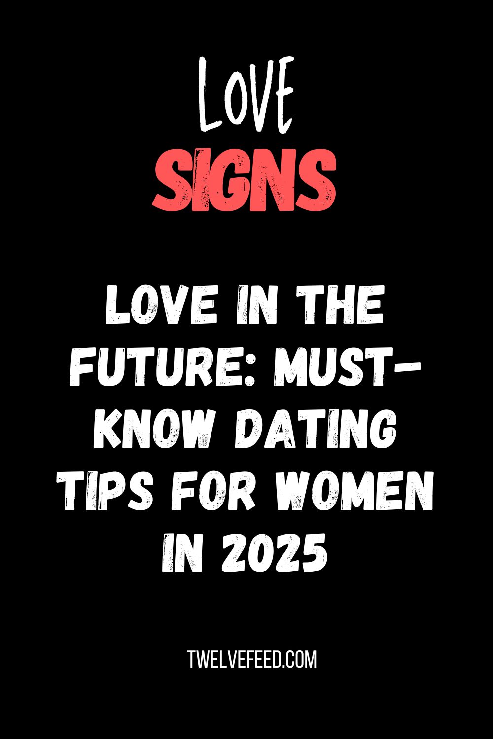 Love in the Future: Must-Know Dating Tips for Women in 2025