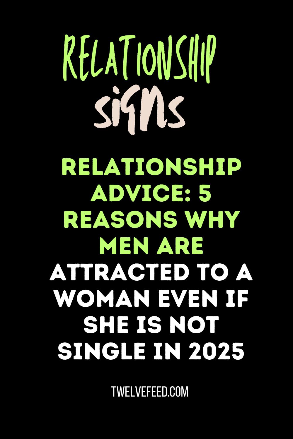 Relationship Advice: 5 Reasons Why Men Are Attracted To A Woman Even If She Is Not Single In 2025