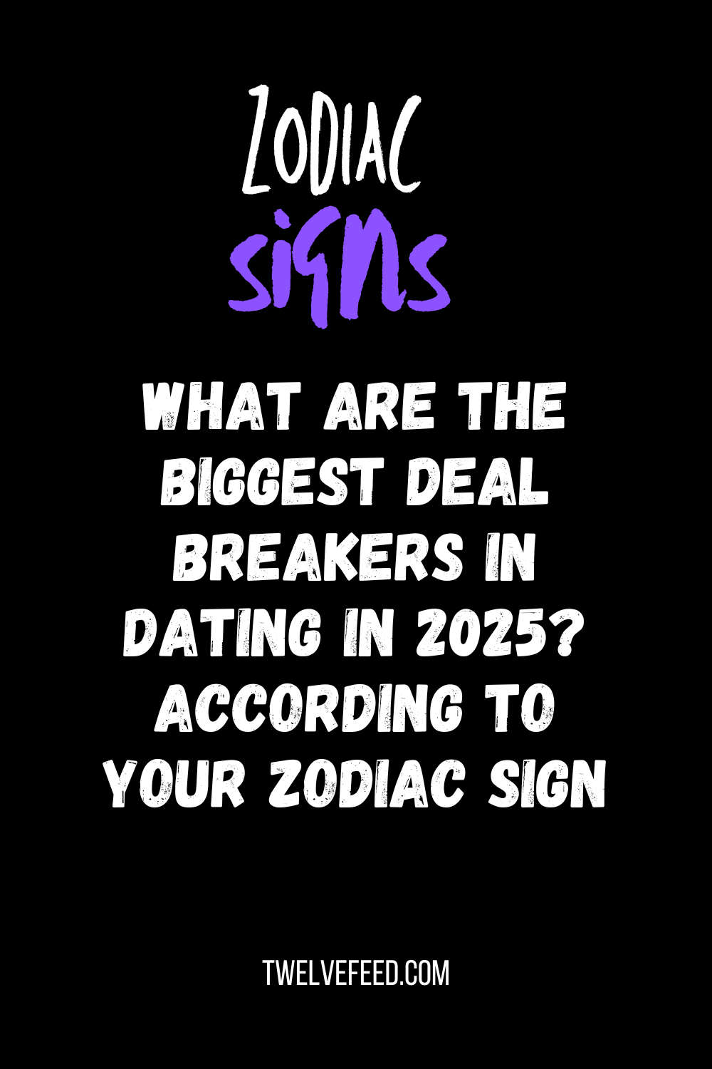 What Are The Biggest Deal breakers In Dating In 2025? According To Your Zodiac Sign