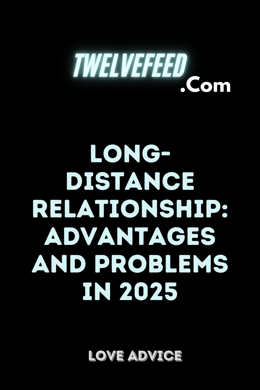 Long-distance Relationship: Advantages And Problems In 2025