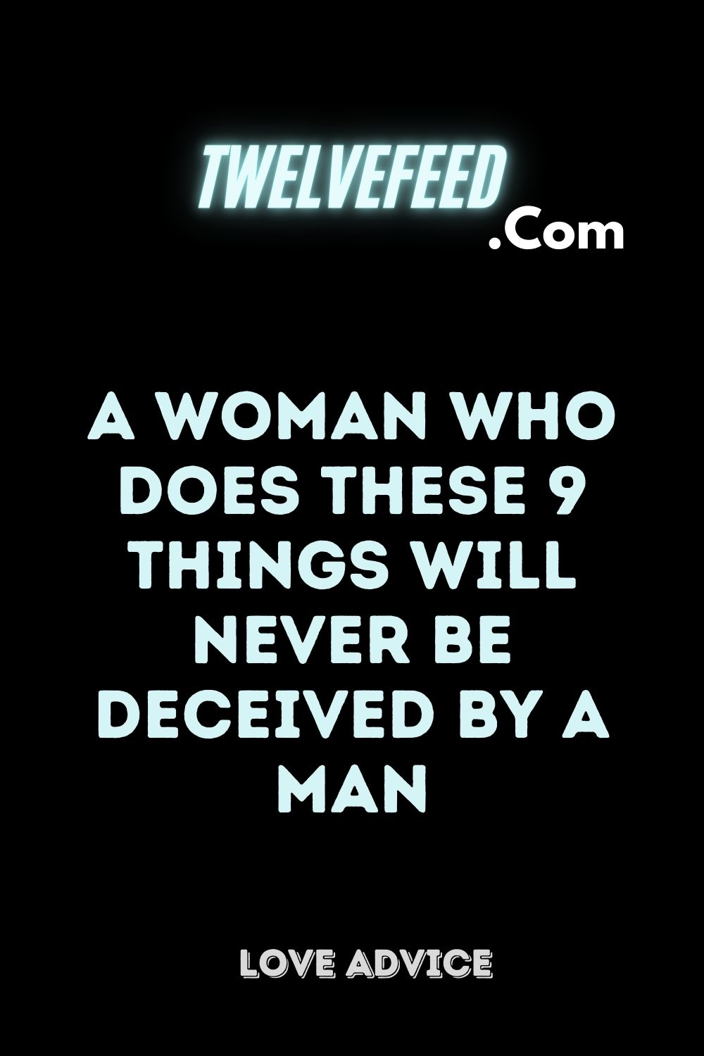 A Woman Who Does These 9 Things Will Never Be Deceived By A Man