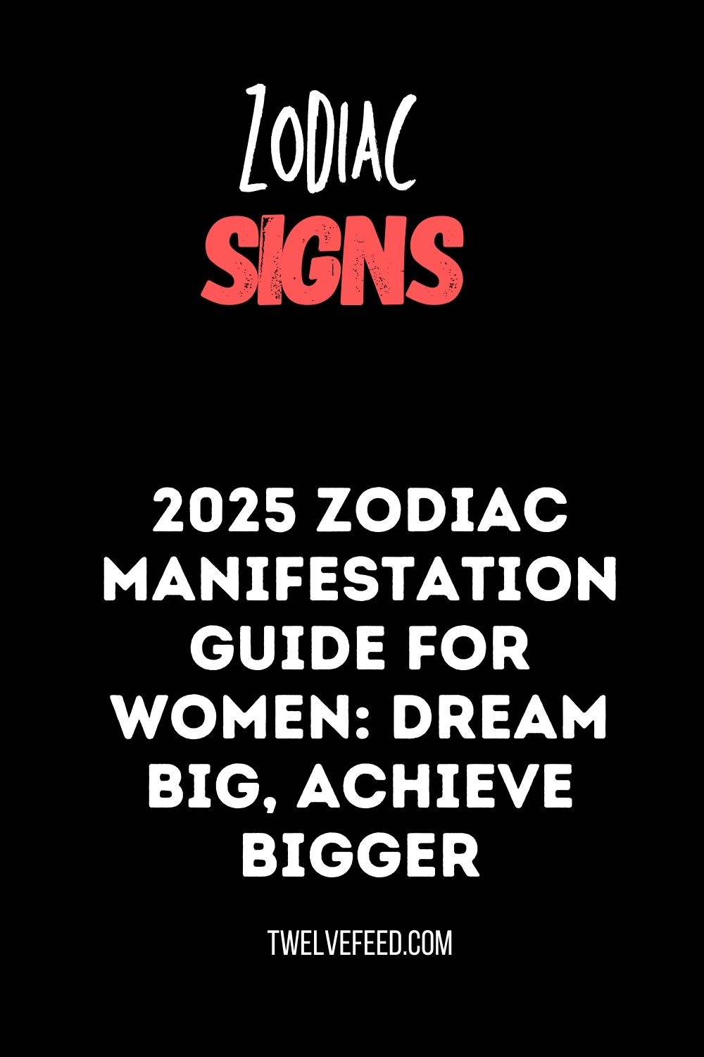 2025 Zodiac Manifestation Guide for Women: Dream Big, Achieve Bigger