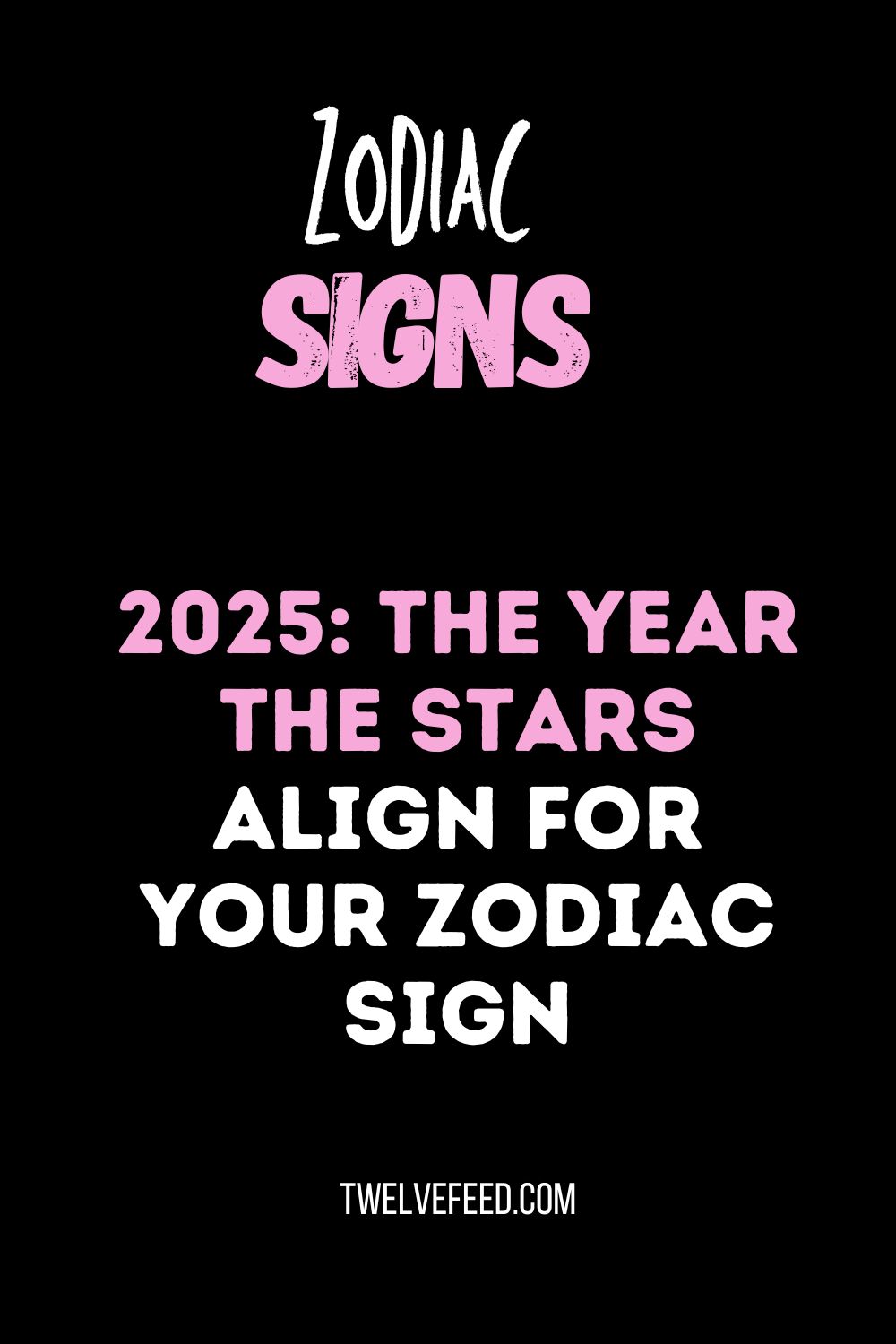 2025: The Year the Stars Align for Your Zodiac Sign