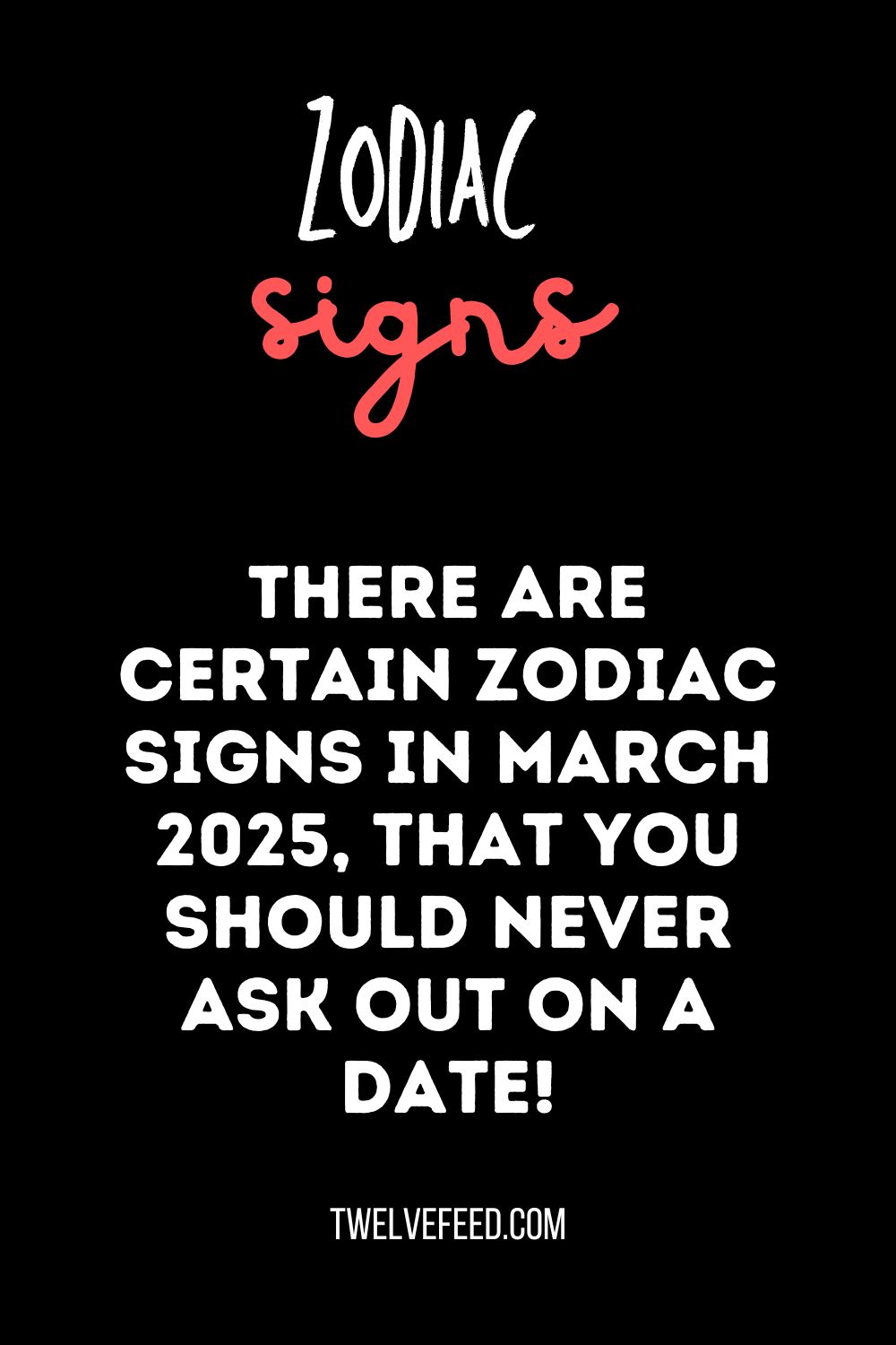 There Are Certain Zodiac Signs In March 2025, That You Should Never Ask Out On A Date!