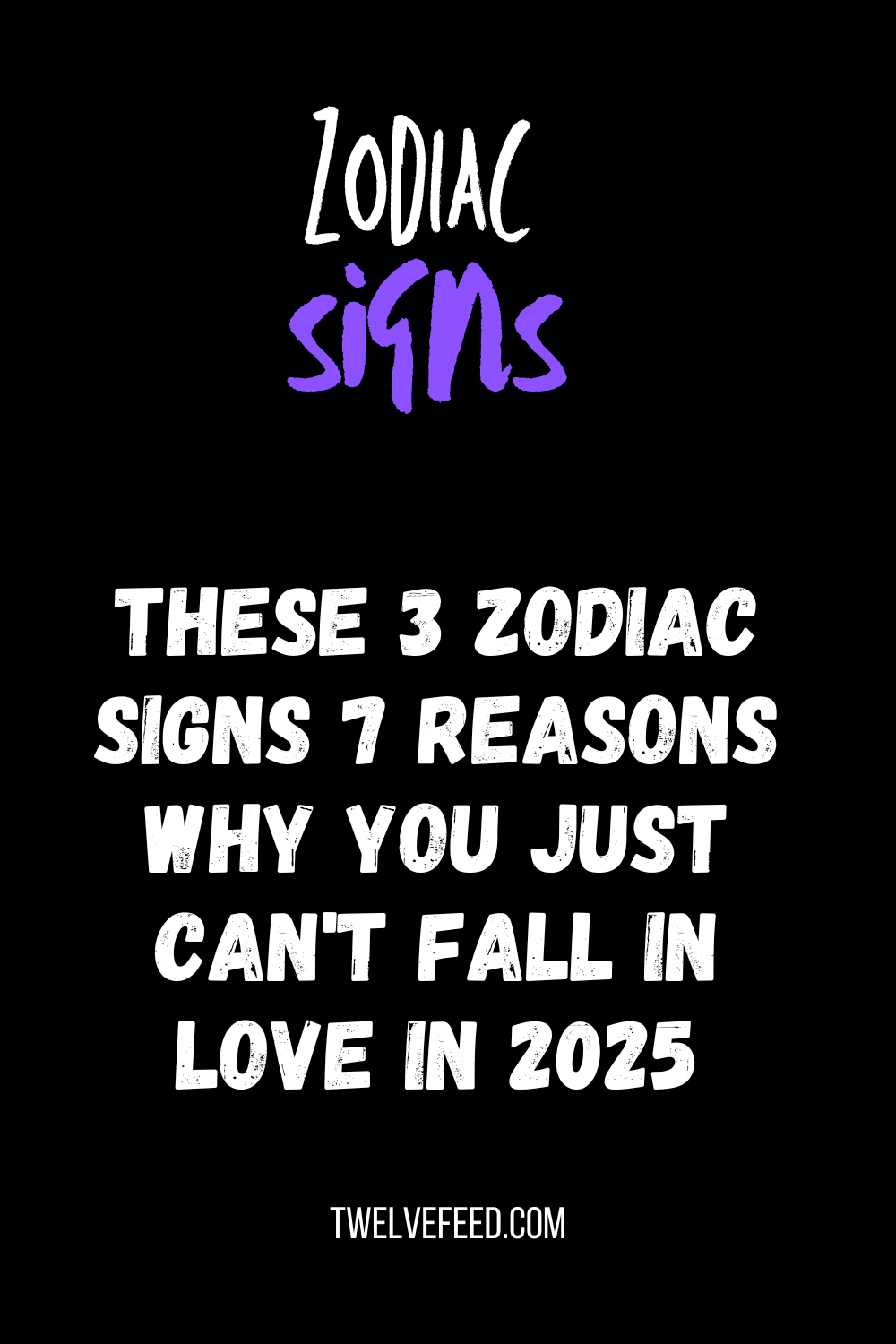 These 3 Zodiac Signs 7 Reasons Why You Just Can't Fall In Love In 2025