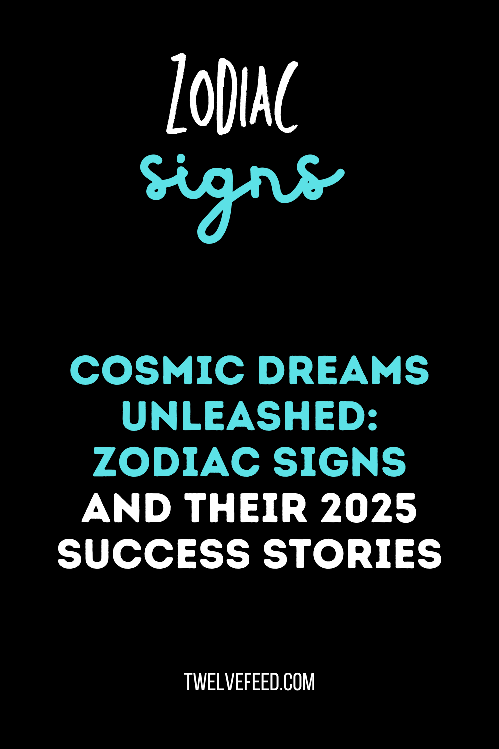 Cosmic Dreams Unleashed: Zodiac Signs and Their 2025 Success Stories