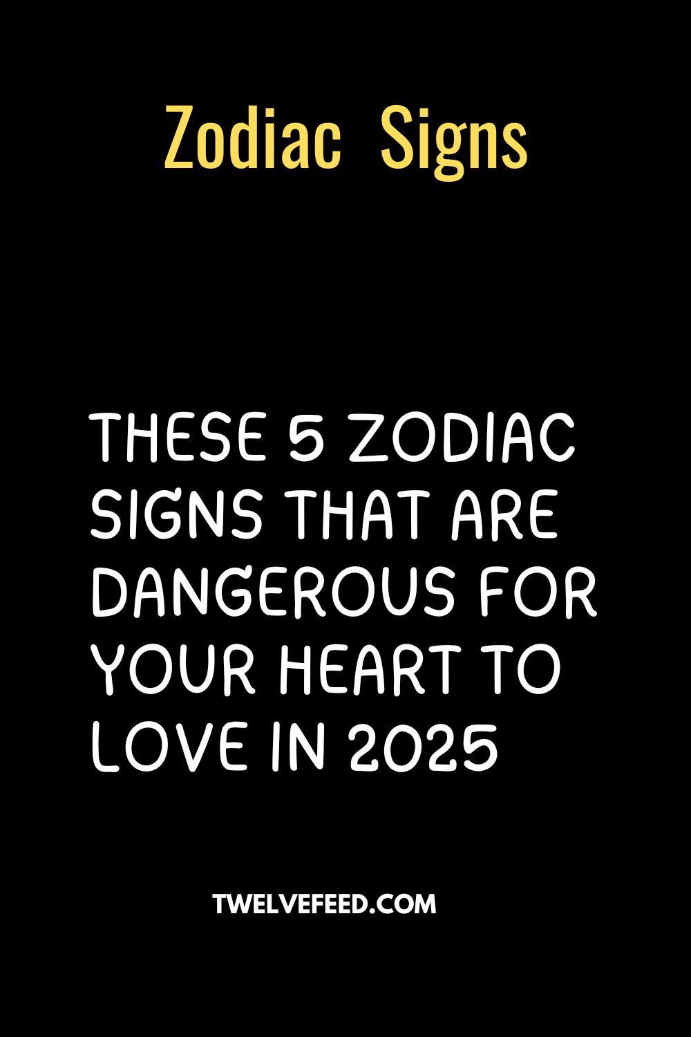These 5 Zodiac Signs That Are Dangerous For Your Heart To Love In 2025