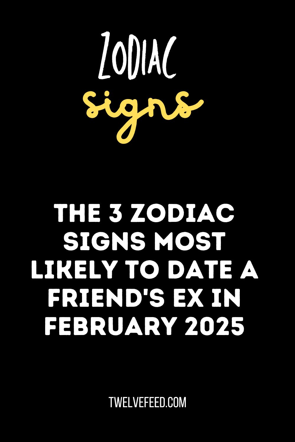 The 3 Zodiac Signs Most Likely To Date A Friend's Ex In February 2025