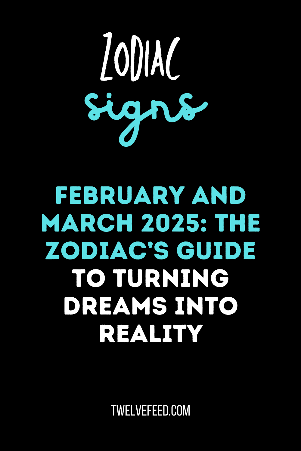 February and March 2025: The Zodiac’s Guide to Turning Dreams into Reality