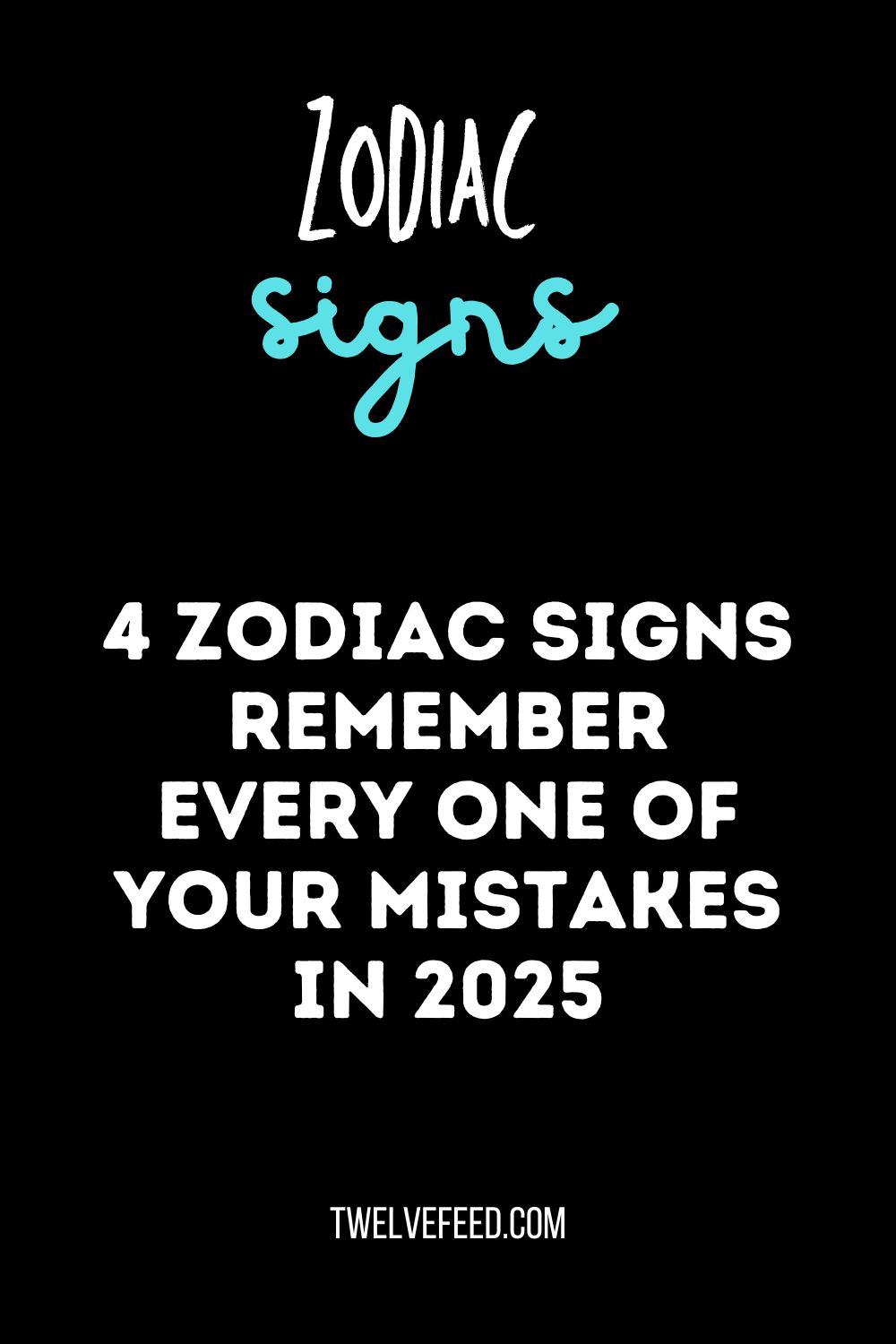 4 Zodiac Signs Remember Every One Of Your Mistakes In 2025