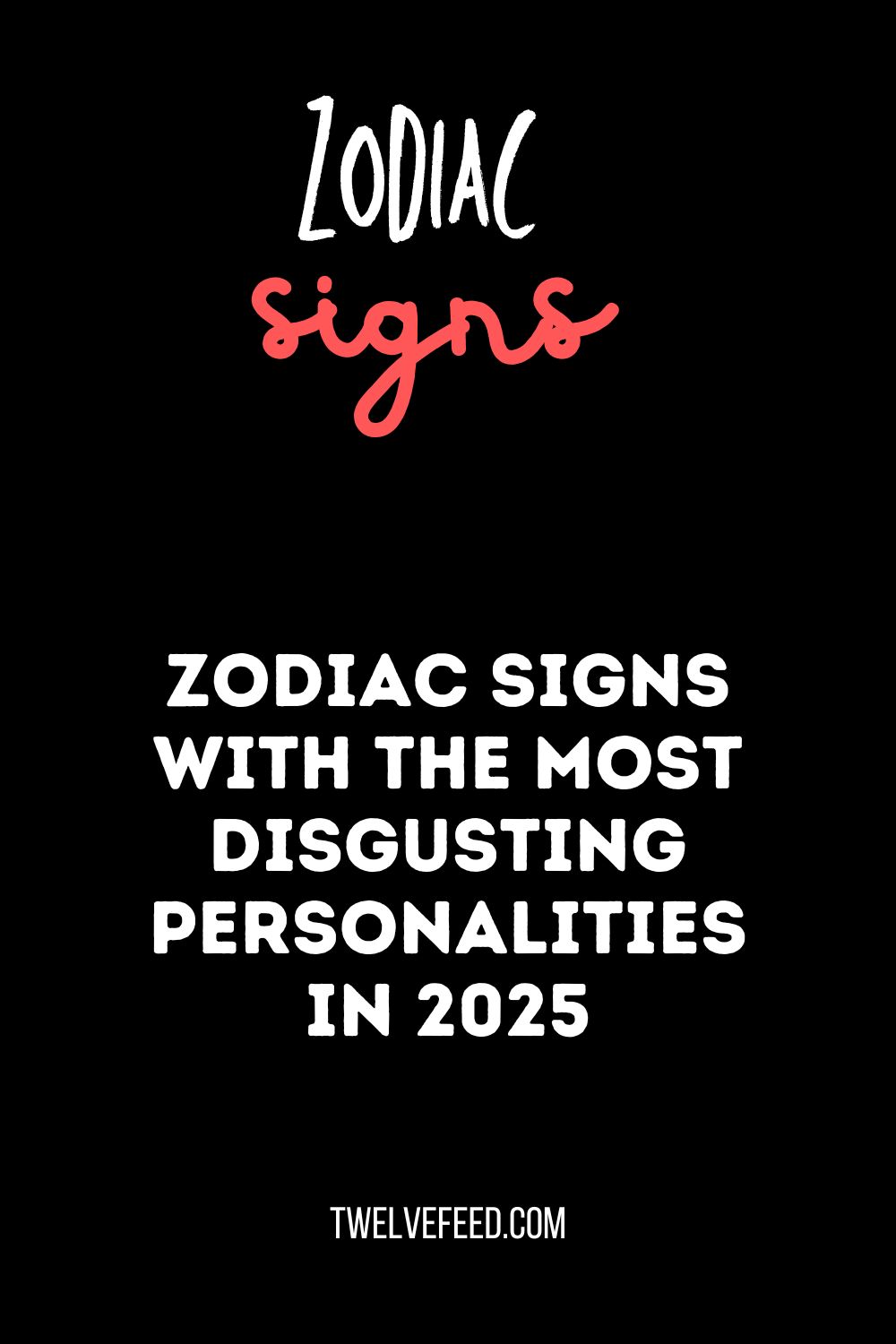 Zodiac Signs With The Most Disgusting Personalities In 2025