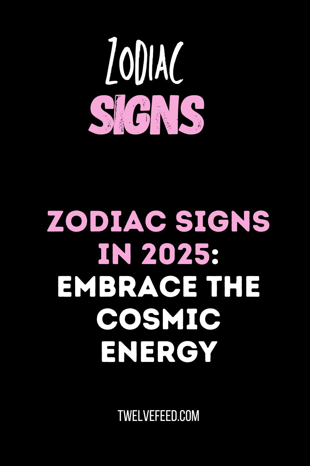 Zodiac Signs in 2025: Embrace the Cosmic Energy