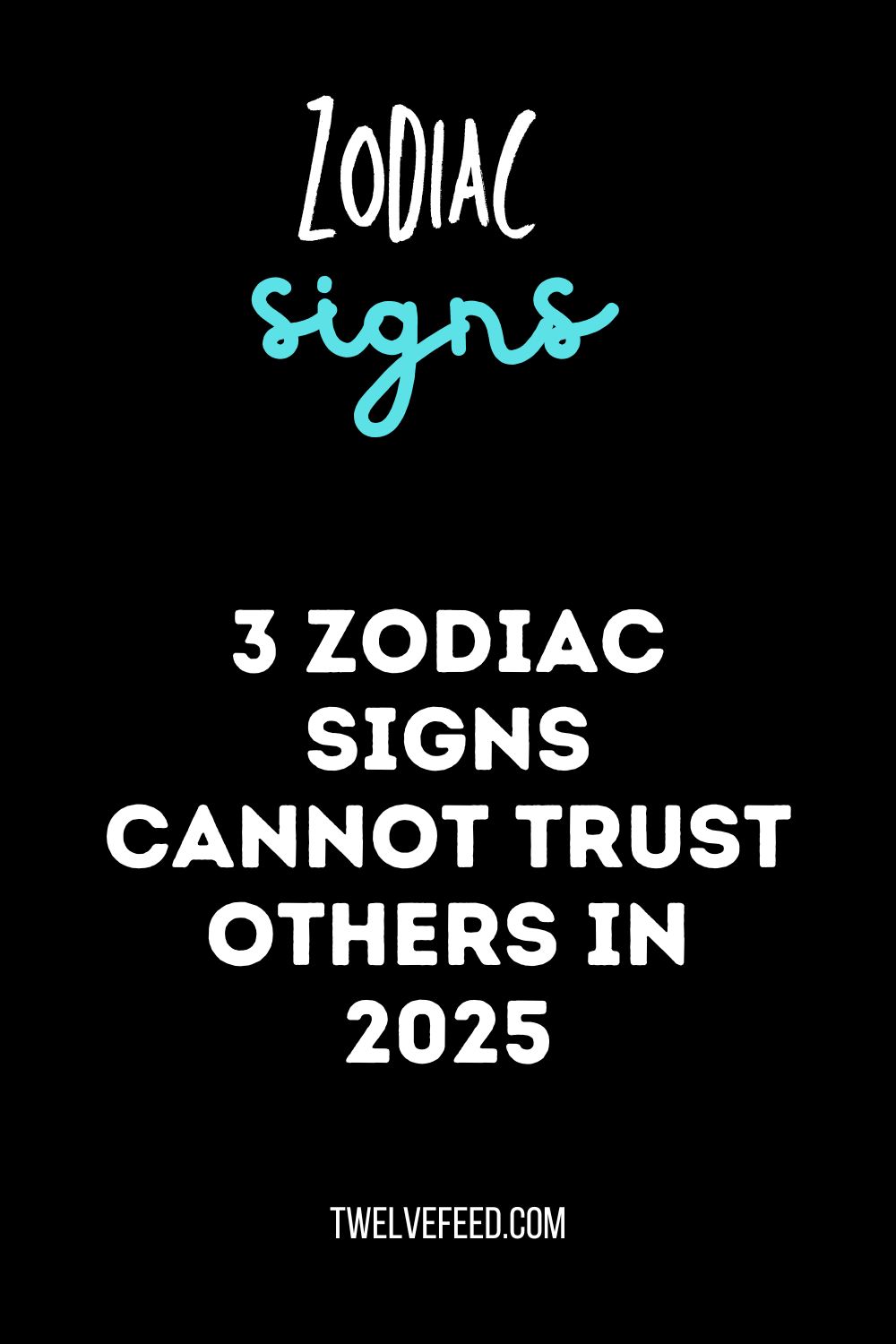 3 Zodiac Signs Cannot Trust Others In 2025