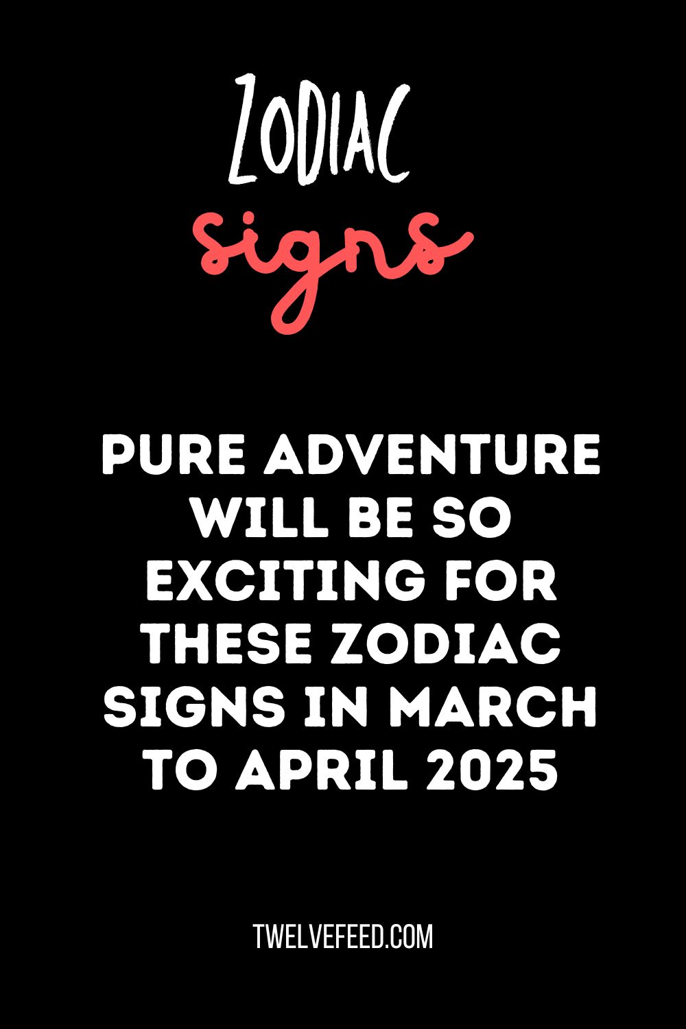 Pure Adventure Will Be So Exciting For These Zodiac Signs In March To April 2025