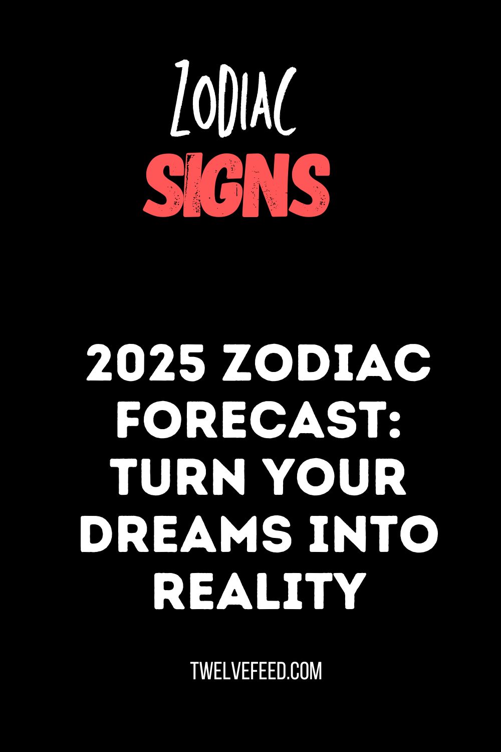 2025 Zodiac Forecast: Turn Your Dreams into Reality