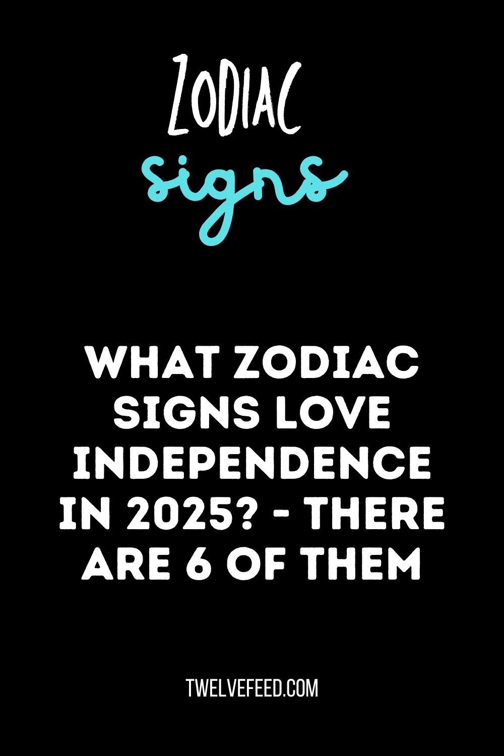 What Zodiac Signs Love Independence In 2025? - There Are 6 Of Them