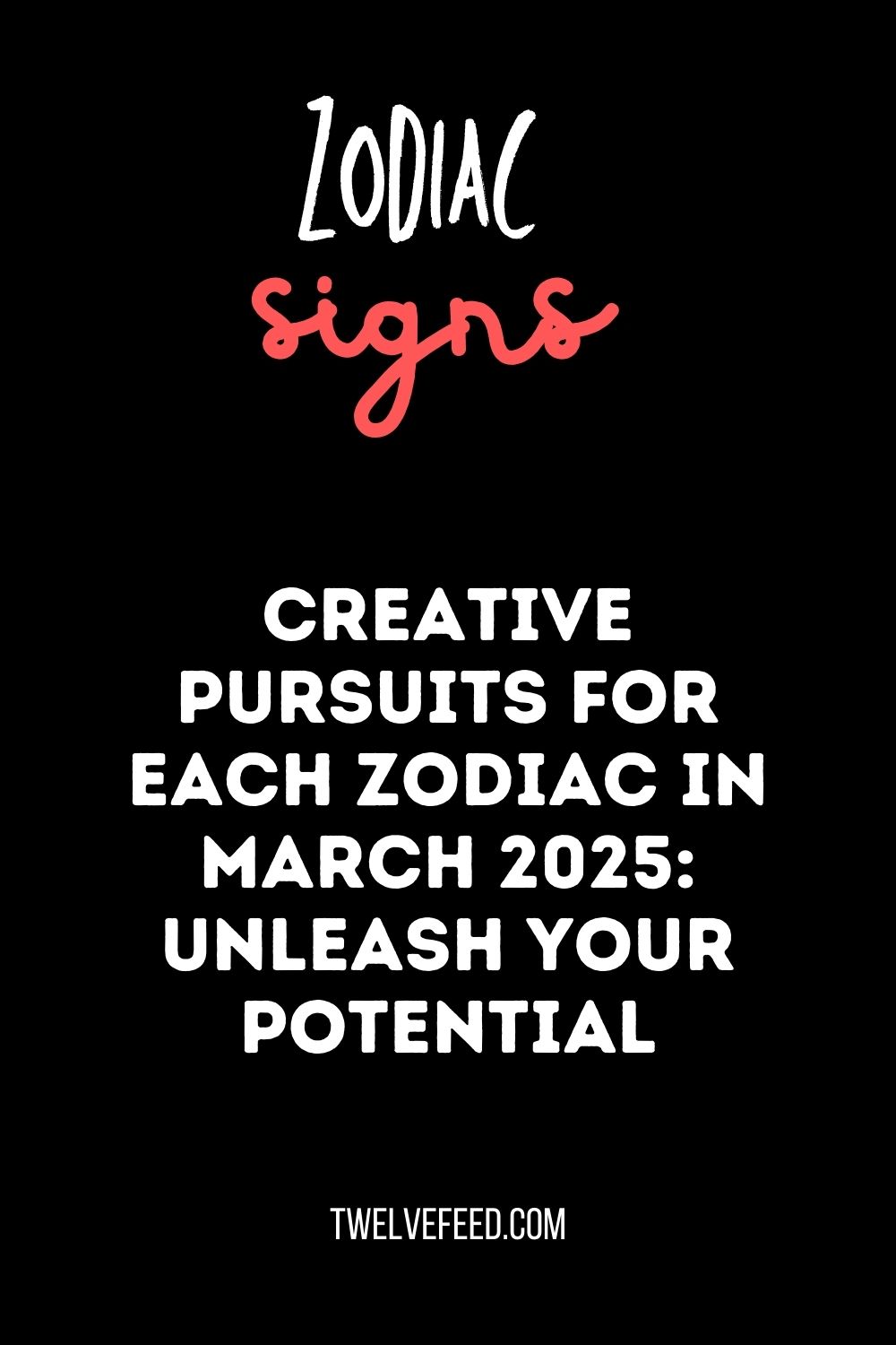 Creative Pursuits for Each Zodiac in  March 2025: Unleash Your Potential