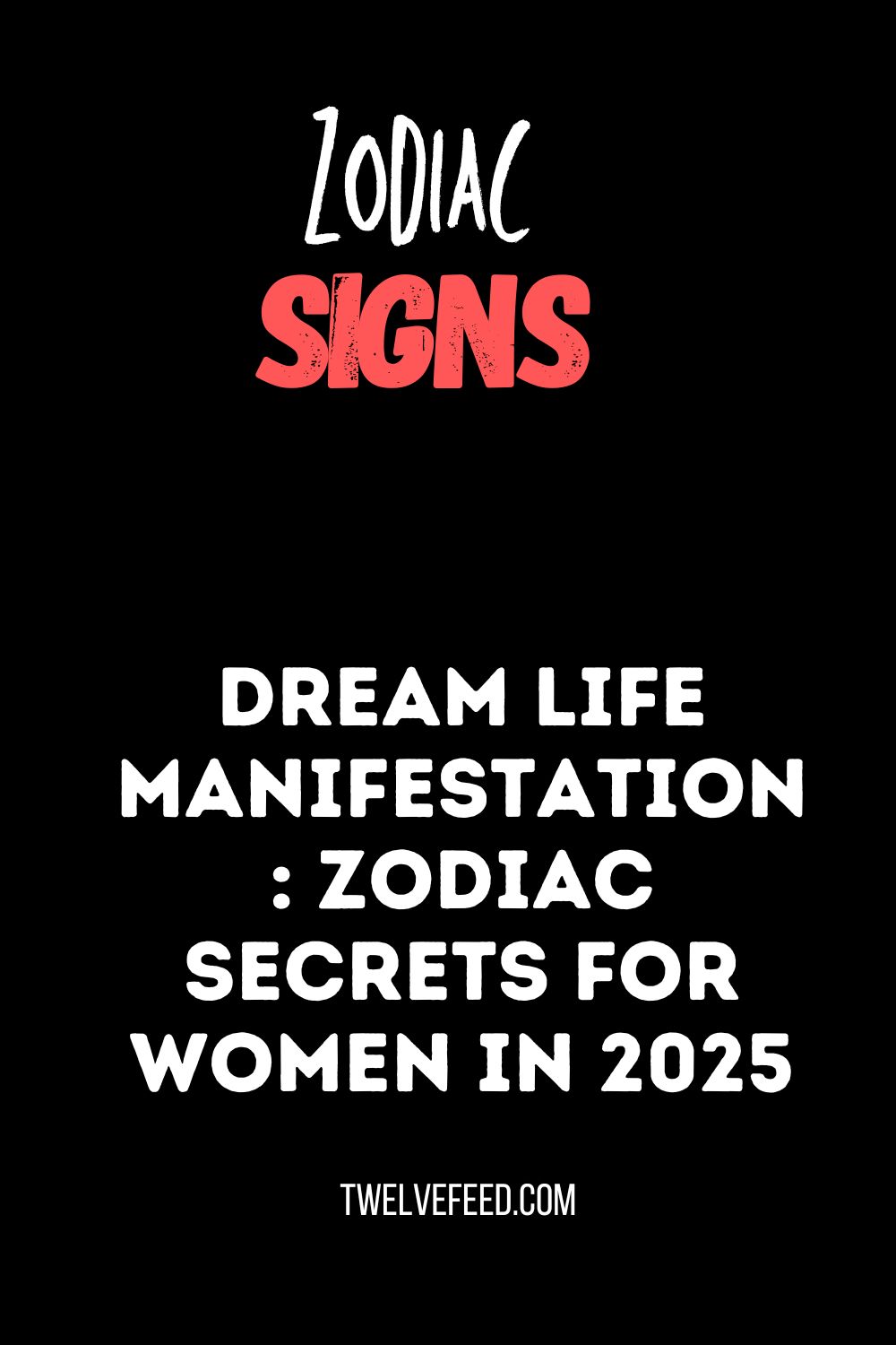 Dream Life Manifestation: Zodiac Secrets for Women in 2025