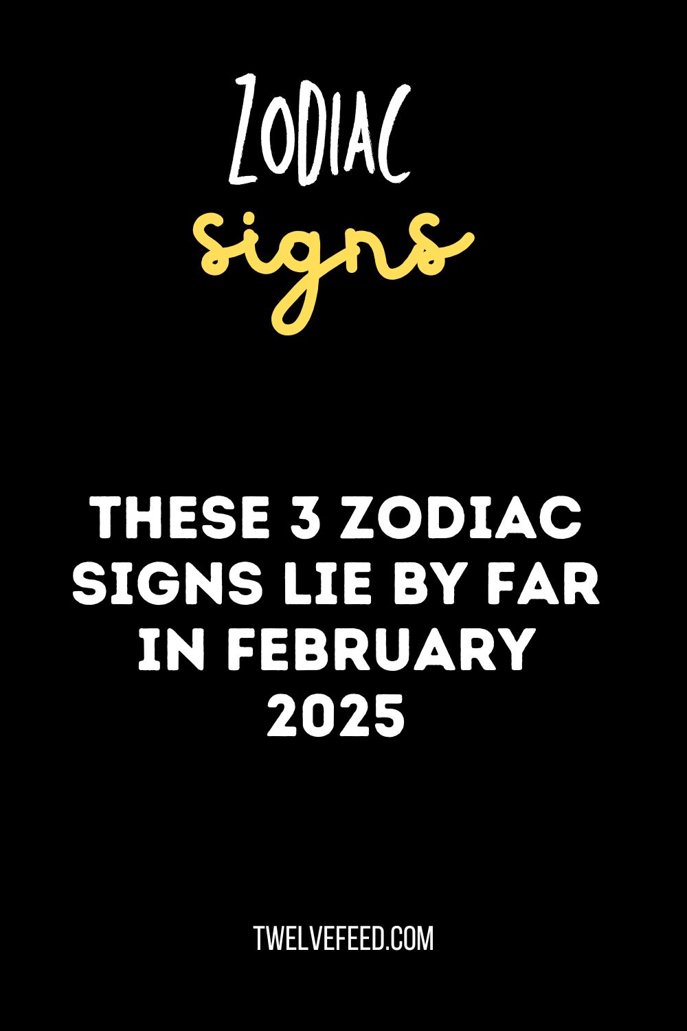 These 3 Zodiac Signs Lie By Far In February 2025