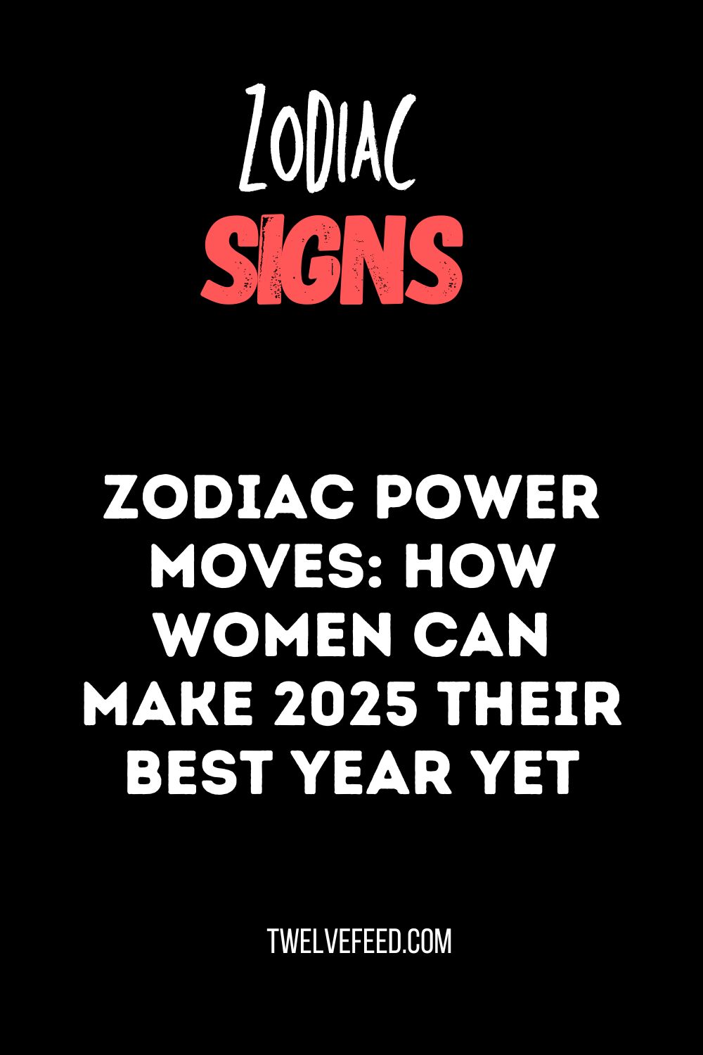 Zodiac Power Moves: How Women Can Make 2025 Their Best Year Yet