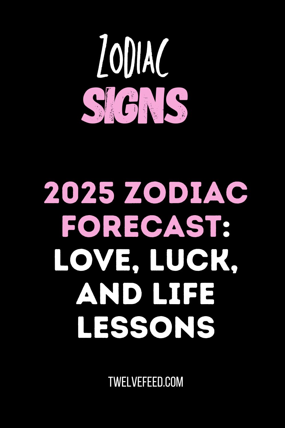 2025 Zodiac Forecast: Love, Luck, and Life Lessons