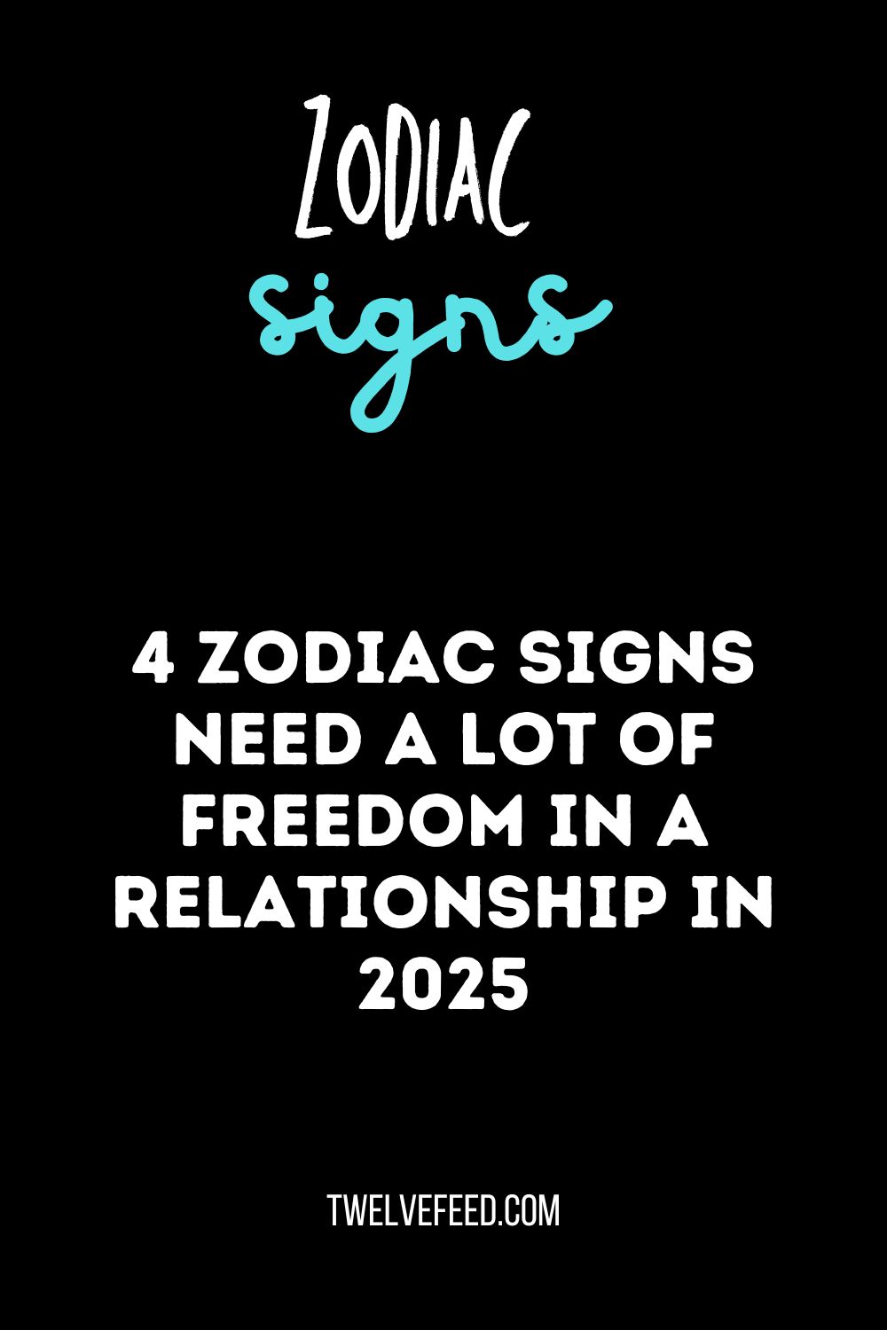 4 Zodiac Signs Need A Lot Of Freedom In A Relationship In 2025