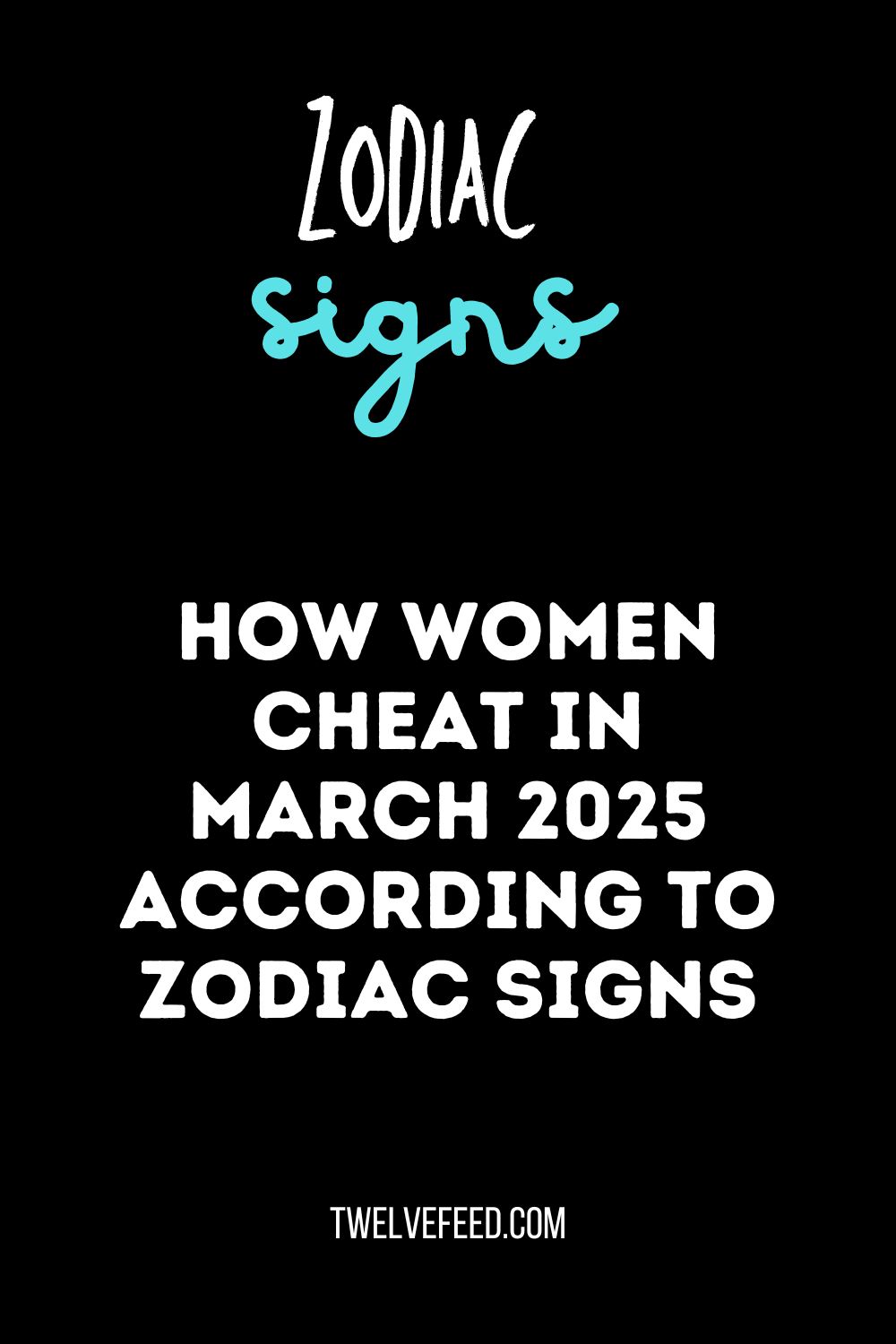 How Women Cheat In March 2025 According to Zodiac Signs