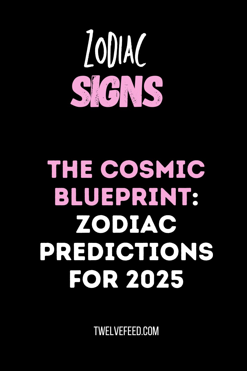 The Cosmic Blueprint: Zodiac Predictions for 2025