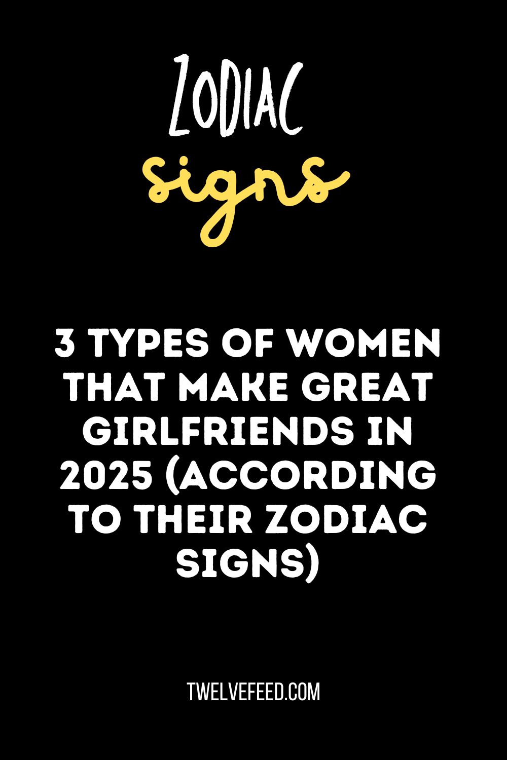 3 Types Of Women That Make Great Girlfriends In 2025 (According To Their Zodiac Signs)