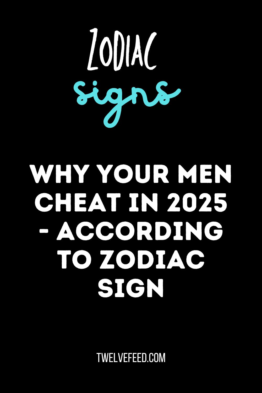 Why Your Men Cheat In 2025 - According to Zodiac Sign