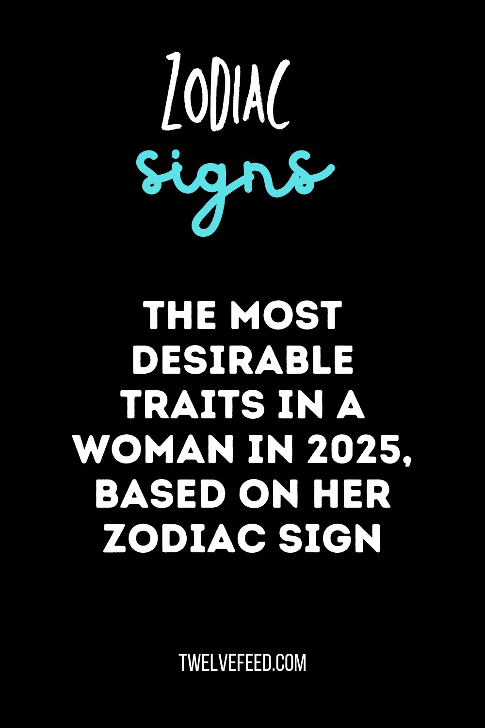 The Most Desirable Traits In A Woman In 2025, Based On Her Zodiac Sign