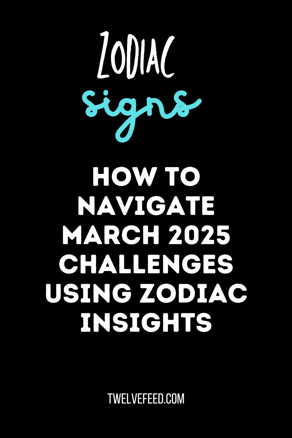 How to Navigate March 2025 Challenges Using Zodiac Insights