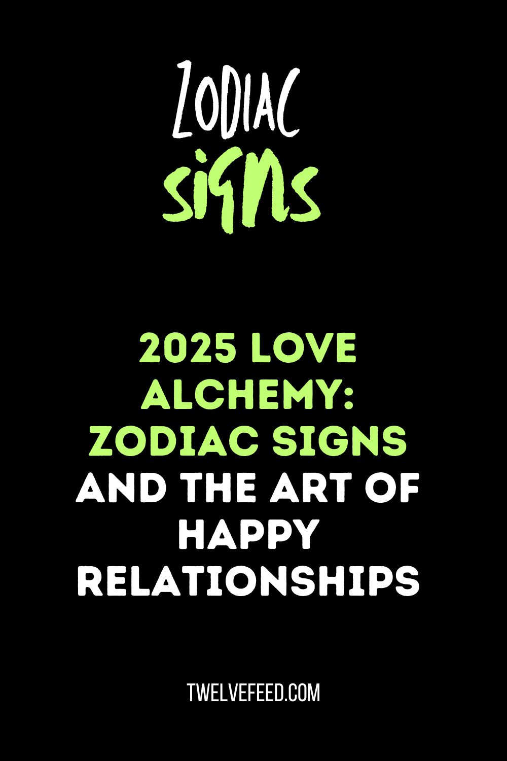 2025 Love Alchemy: Zodiac Signs and the Art of Happy Relationships