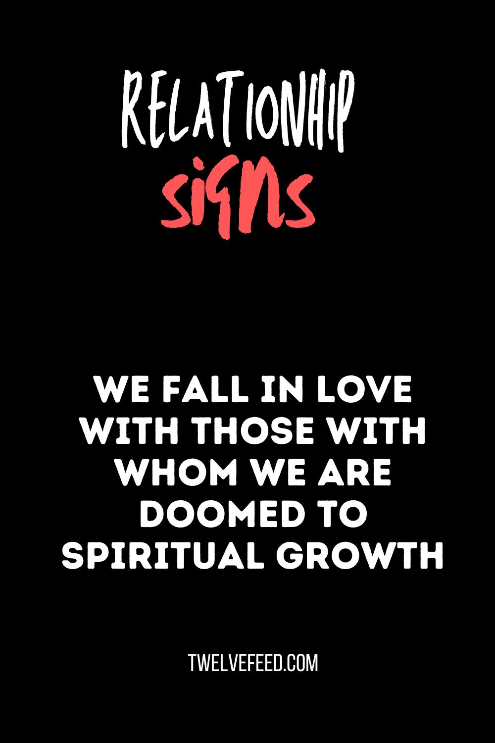 We fall in love with those with whom we are DOOMED to spiritual GROWTH