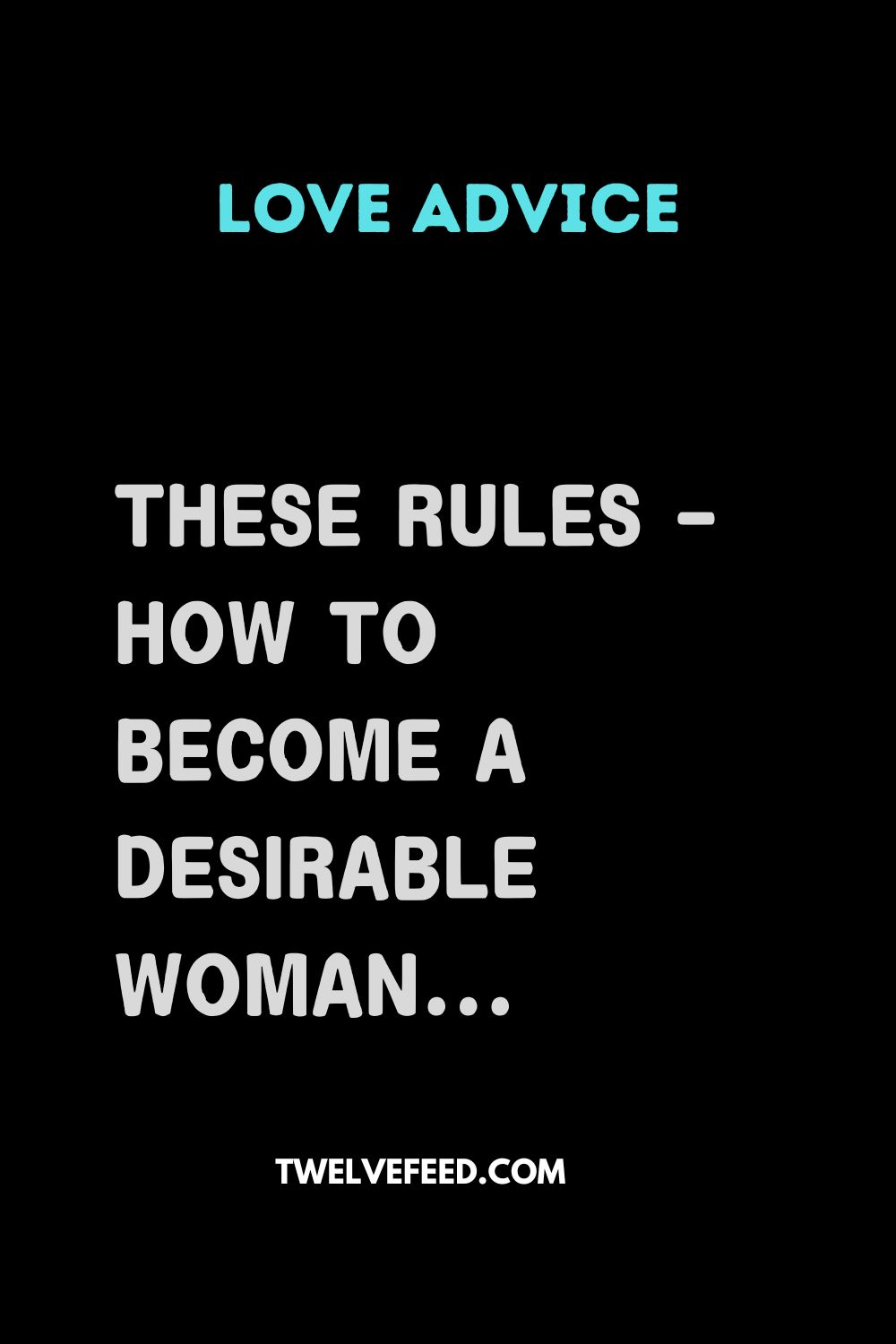 These Rules - How to Become a Desirable Woman...