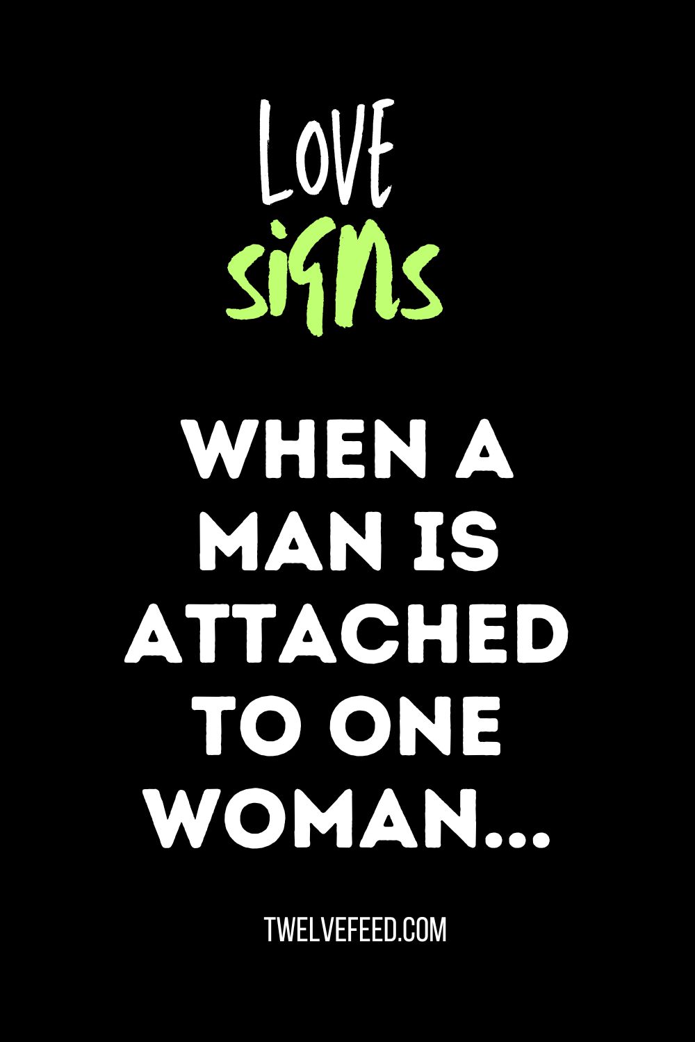 When a man is attached to one woman...