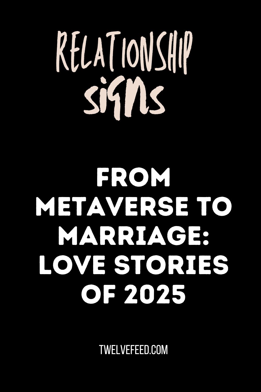 From Metaverse to Marriage: Love Stories of 2025