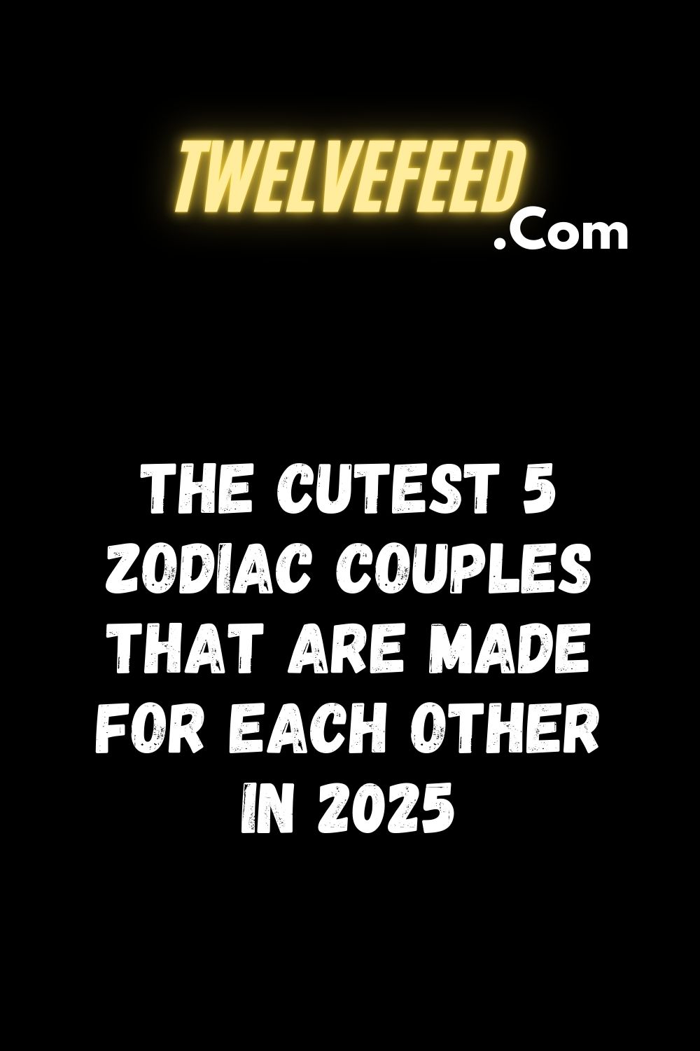 The Cutest 5 Zodiac Couples That Are Made for Each Other In 2025