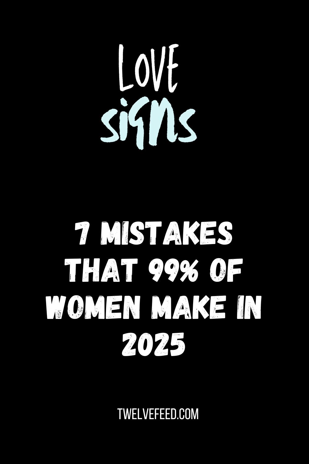 7 Mistakes That 99% Of Women Make In 2025