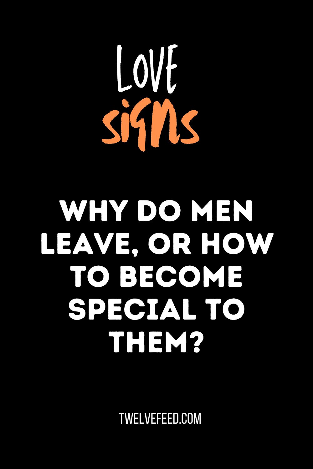 Why Do Men Leave, Or How To Become Special To Them?