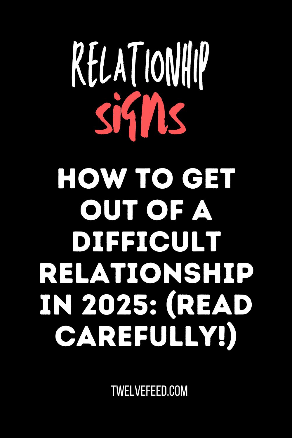 How to Get Out of a Difficult Relationship In 2025: (Read Carefully!)