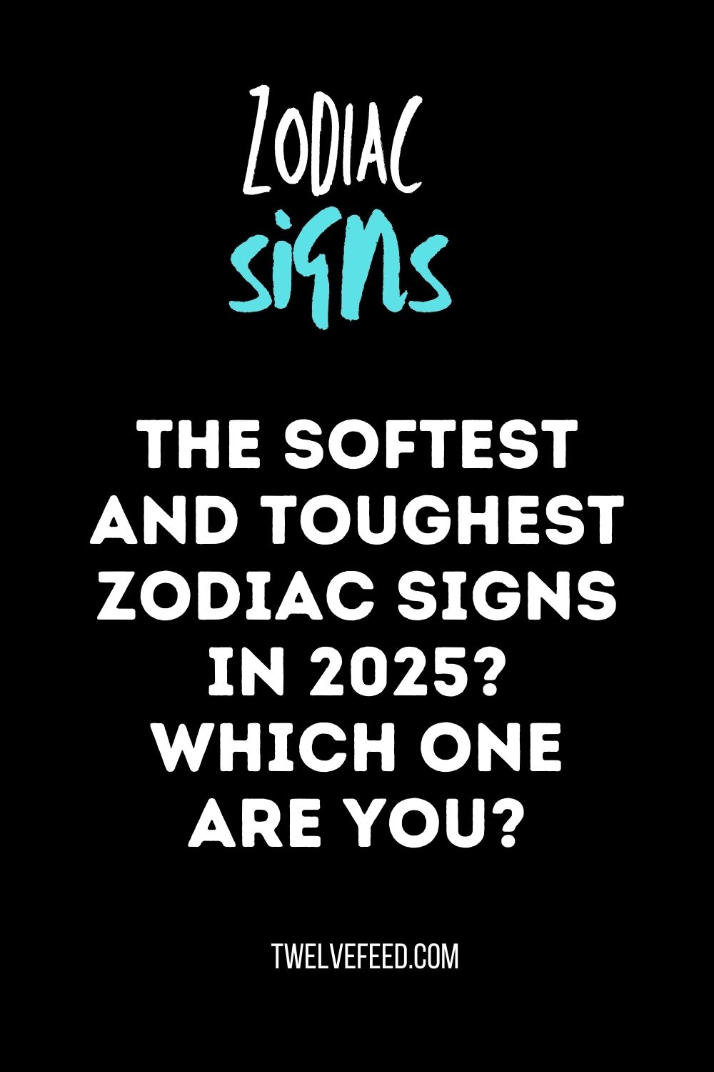 The softest and toughest zodiac signs In 2025? Which one are you?