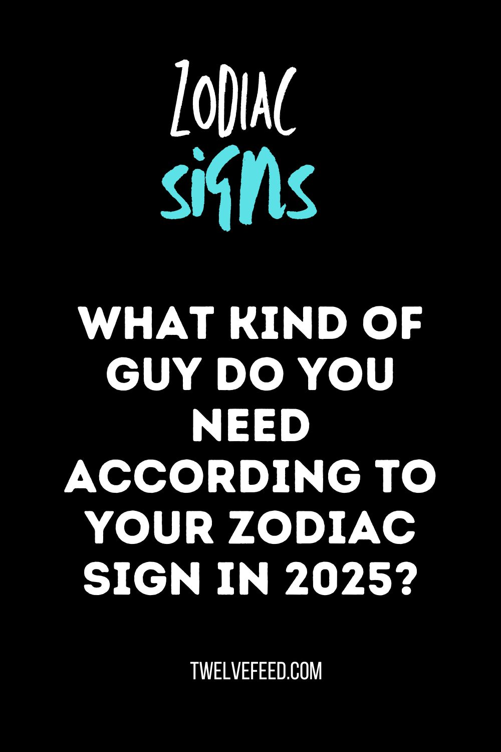 What Kind Of Guy Do You Need According To Your Zodiac Sign In 2025?