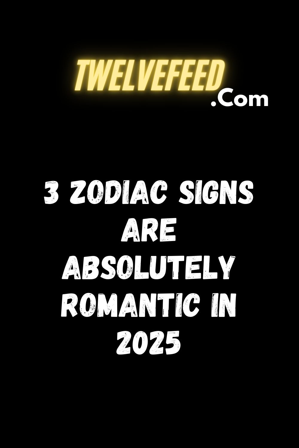 3 Zodiac Signs Are Absolutely Romantic In 2025