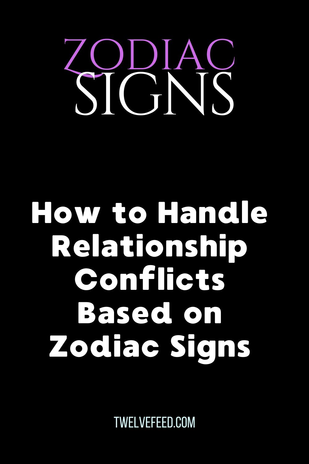 How to Handle Relationship Conflicts Based on Zodiac Signs