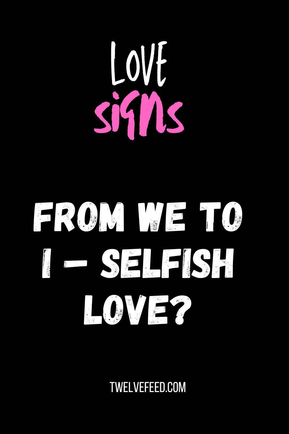 From We to I – selfish love?