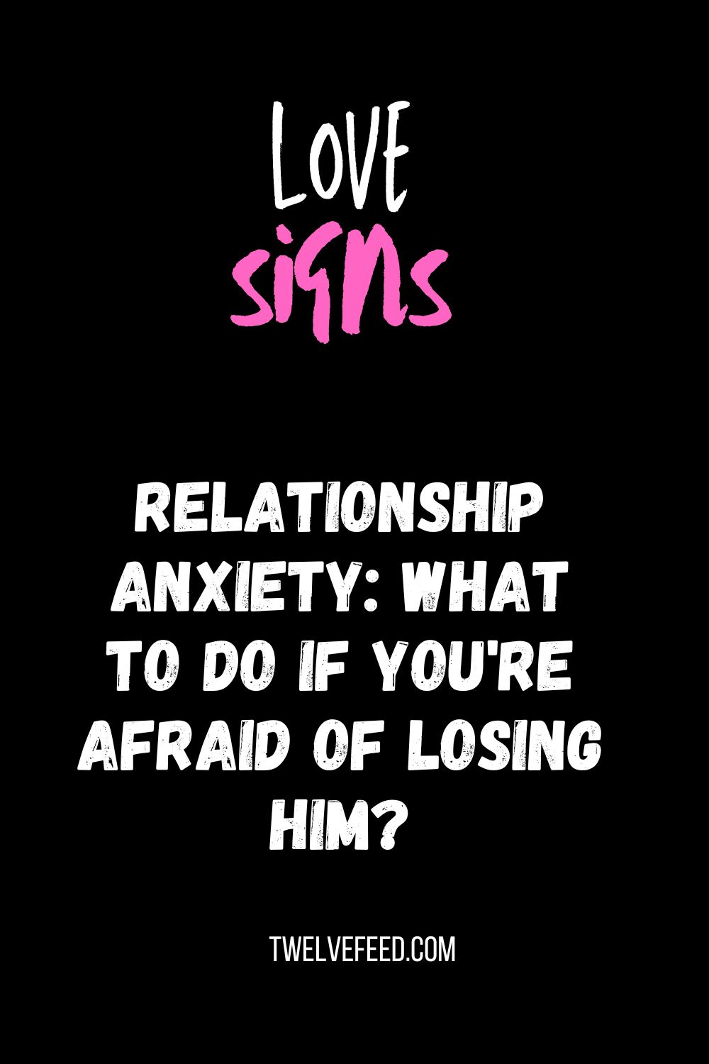 Relationship Anxiety: What to Do If You're Afraid of Losing Him?