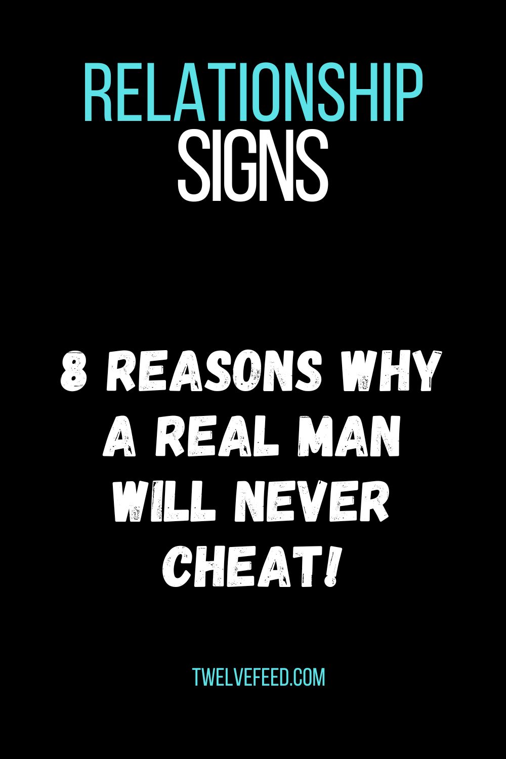 8 Reasons Why A Real Man Will Never Cheat!