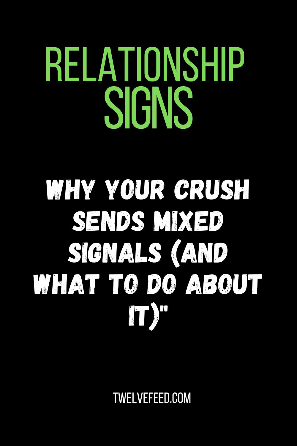 Why Your Crush Sends Mixed Signals (And What to Do About It)