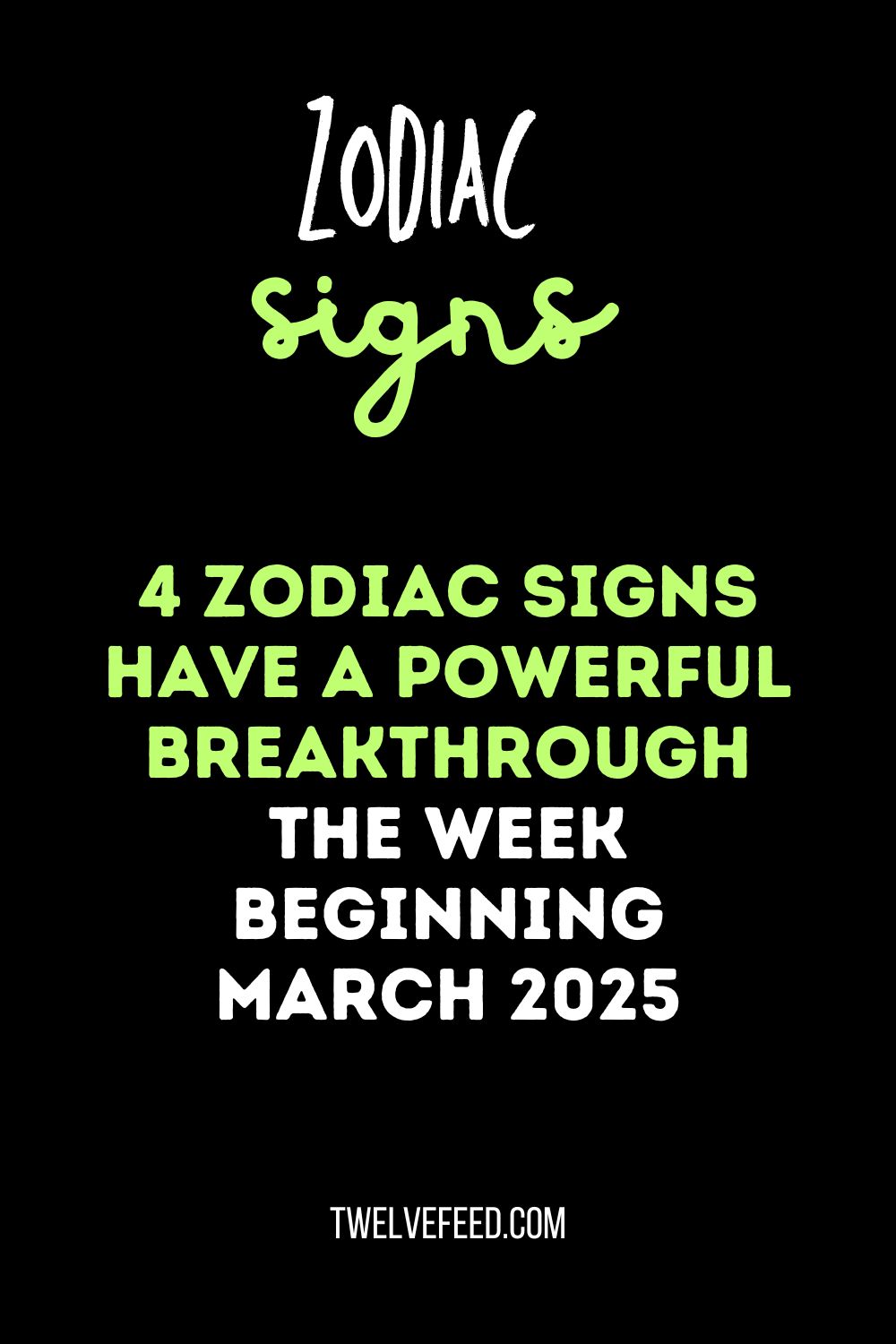 4 Zodiac Signs Have A Powerful Breakthrough The Week Beginning March 2025